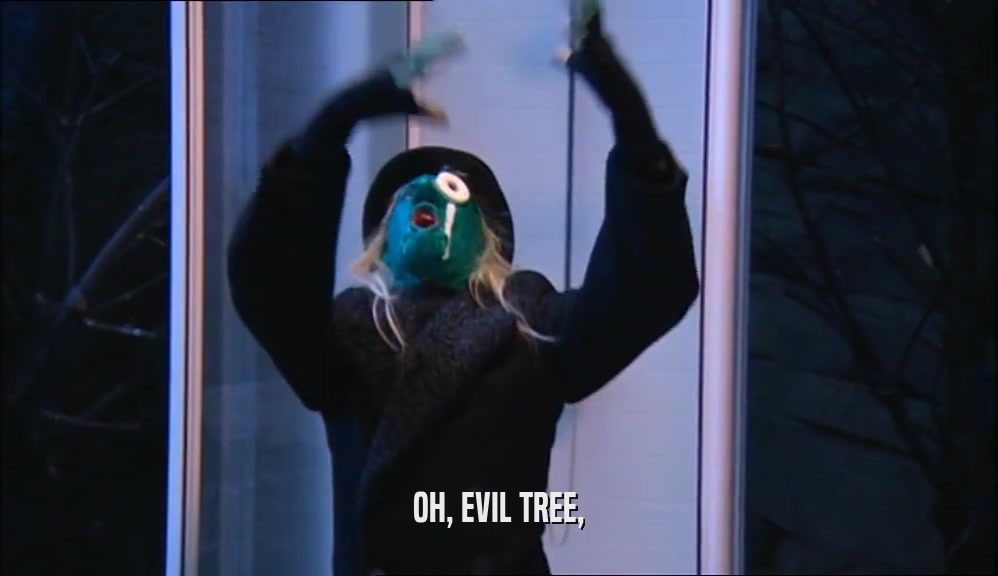 OH, EVIL TREE,  