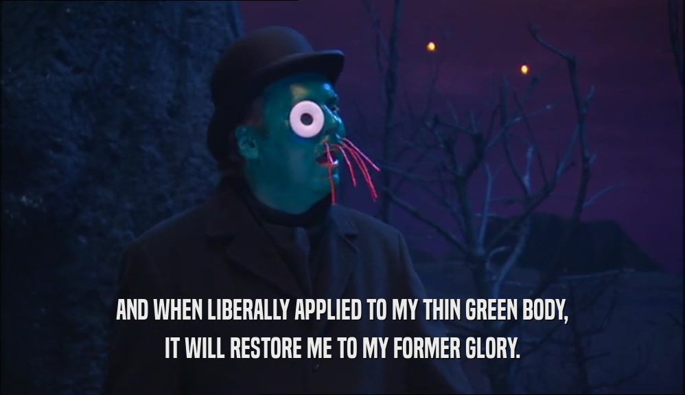 AND WHEN LIBERALLY APPLIED TO MY THIN GREEN BODY, IT WILL RESTORE ME TO MY FORMER GLORY. 