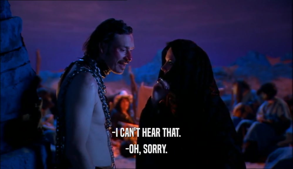 -I CAN'T HEAR THAT. -OH, SORRY. 