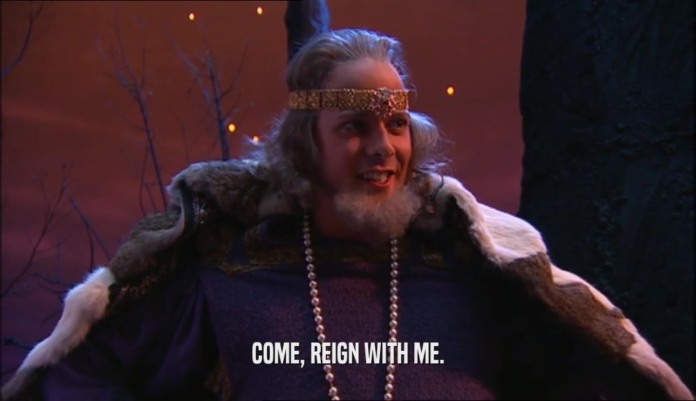 COME, REIGN WITH ME.  
