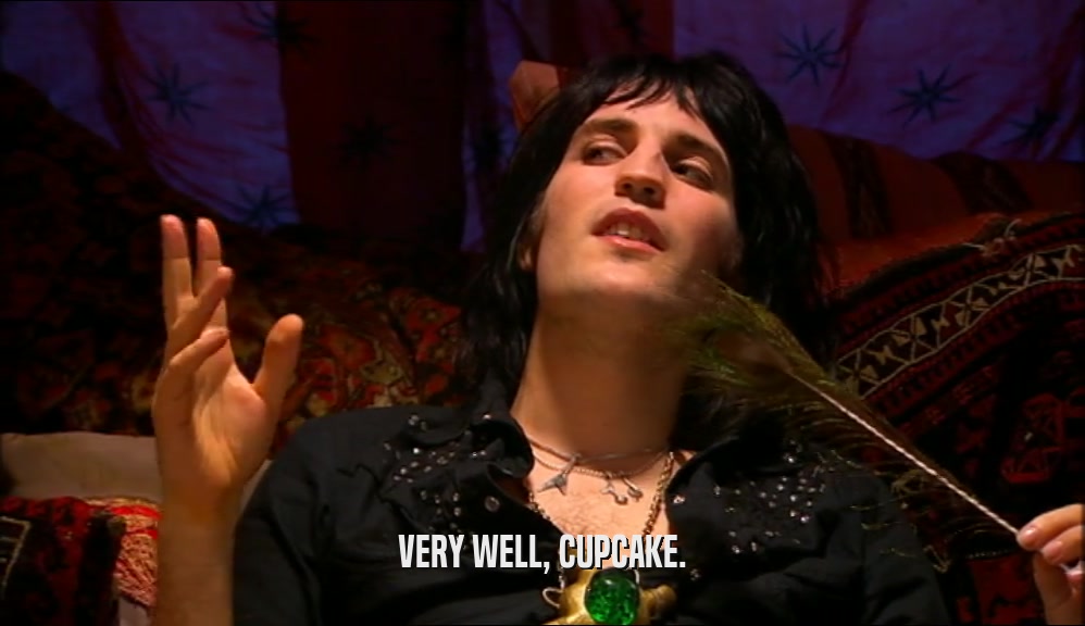 VERY WELL, CUPCAKE.  