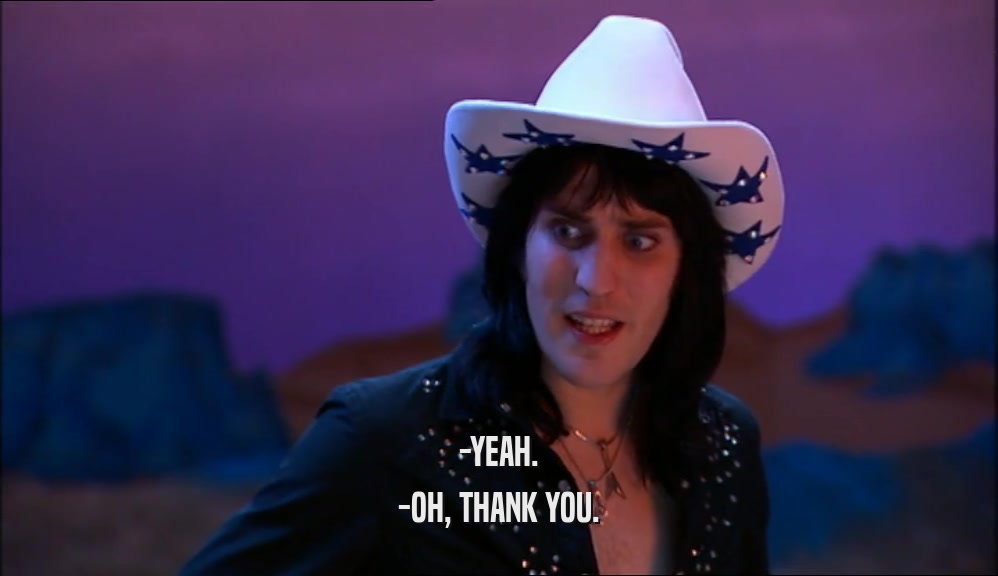 -YEAH. -OH, THANK YOU. 