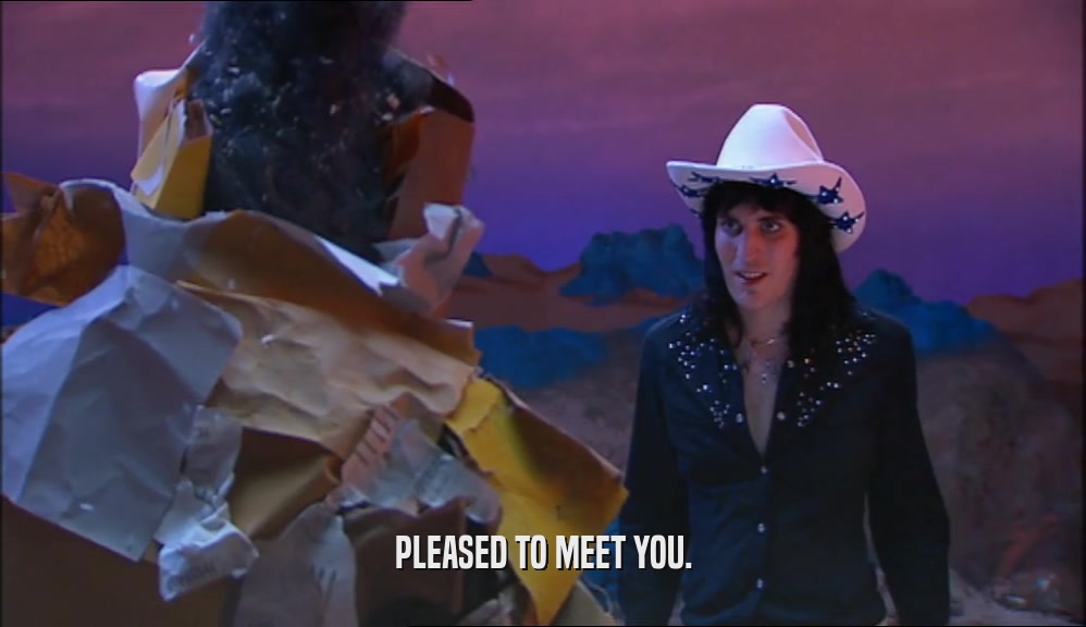 PLEASED TO MEET YOU.  
