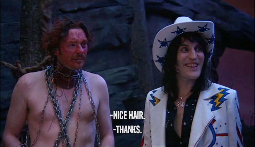 -NICE HAIR. -THANKS. 