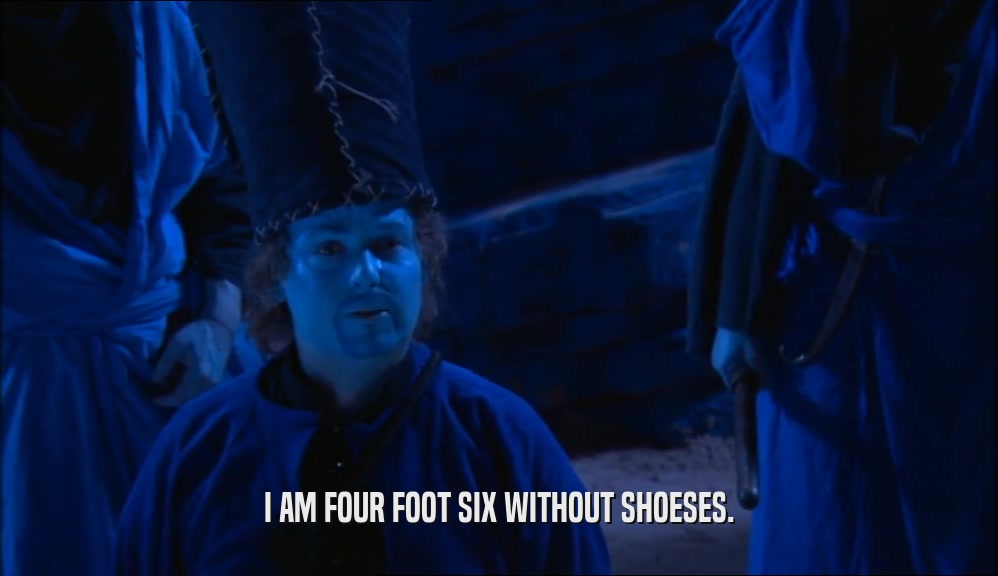 I AM FOUR FOOT SIX WITHOUT SHOESES.  