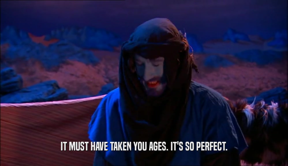 IT MUST HAVE TAKEN YOU AGES. IT'S SO PERFECT.  