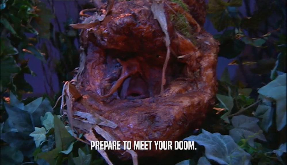 PREPARE TO MEET YOUR DOOM.  