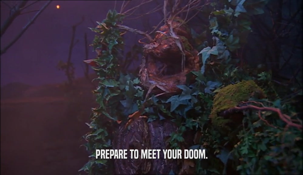 PREPARE TO MEET YOUR DOOM.  