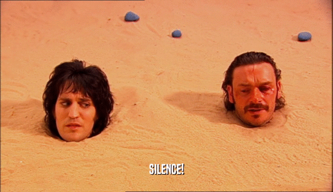 SILENCE!  