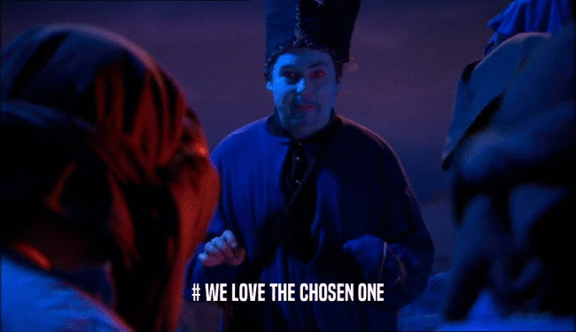 # WE LOVE THE CHOSEN ONE  