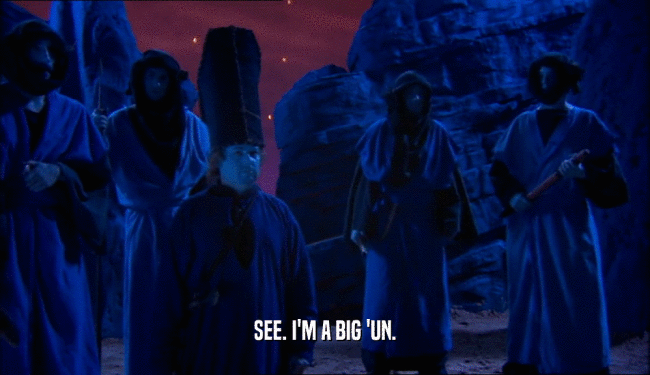 SEE. I'M A BIG 'UN.  