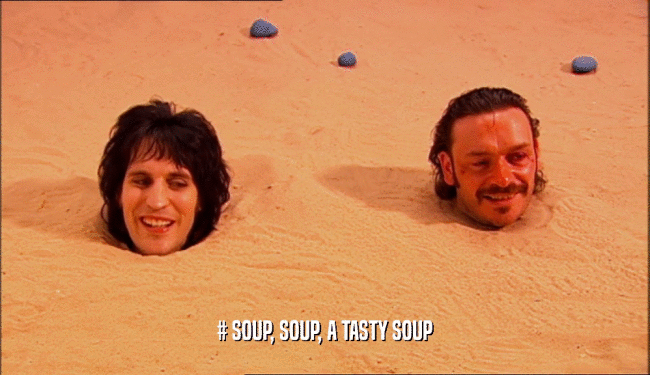 # SOUP, SOUP, A TASTY SOUP
  