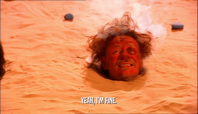 YEAH, I'M FINE.  