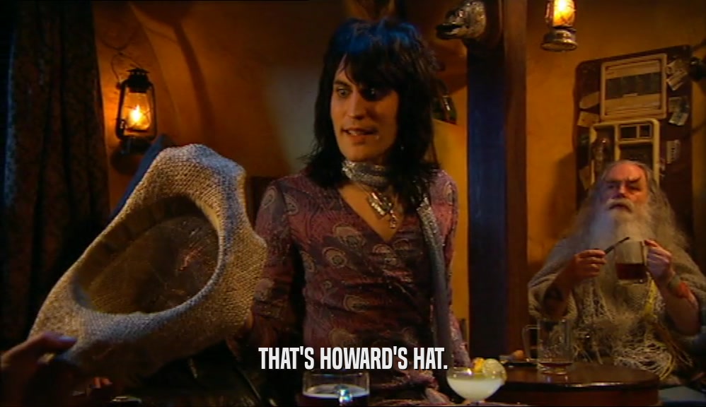 THAT'S HOWARD'S HAT.  