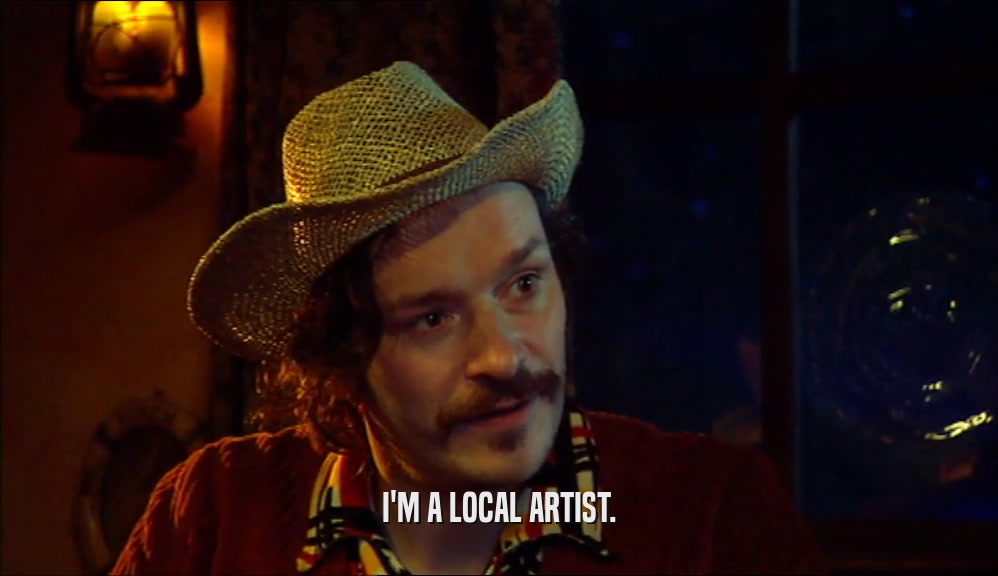 I'M A LOCAL ARTIST.  