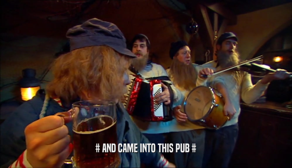 # AND CAME INTO THIS PUB #  