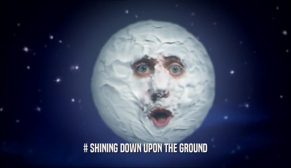 # SHINING DOWN UPON THE GROUND  