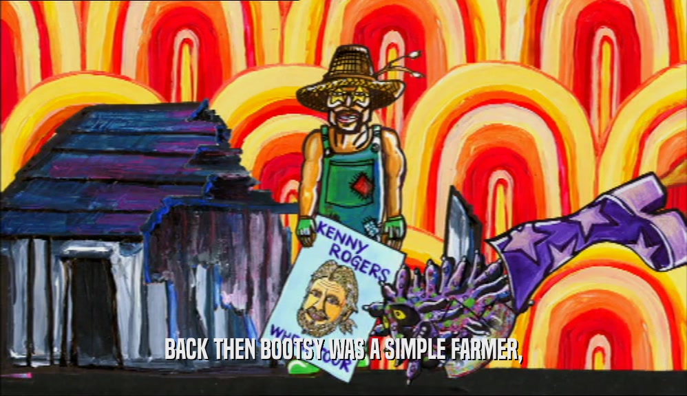 BACK THEN BOOTSY WAS A SIMPLE FARMER,
  