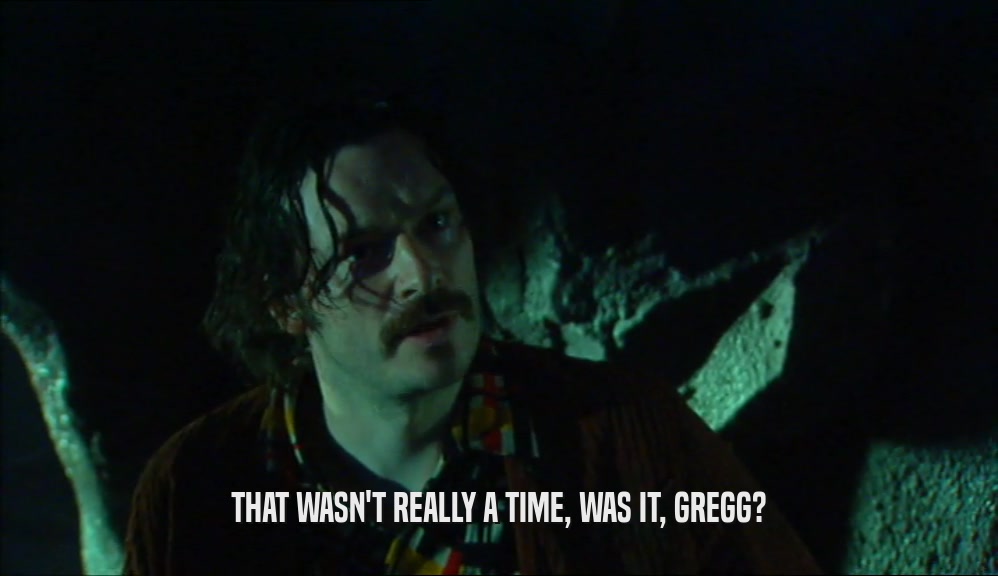 THAT WASN'T REALLY A TIME, WAS IT, GREGG?  