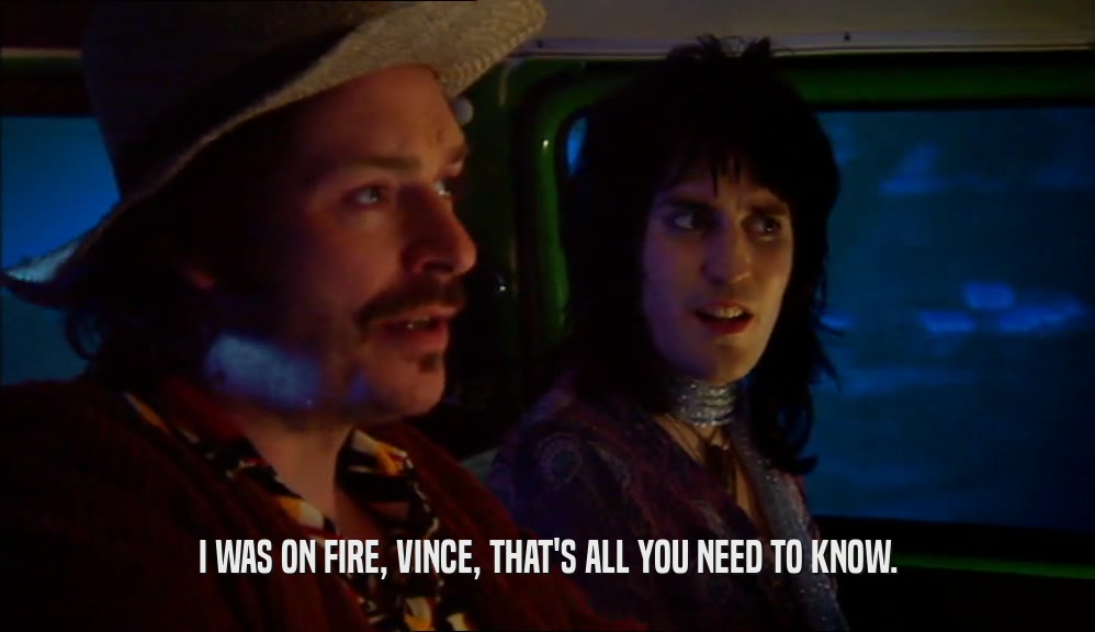 I WAS ON FIRE, VINCE, THAT'S ALL YOU NEED TO KNOW.  