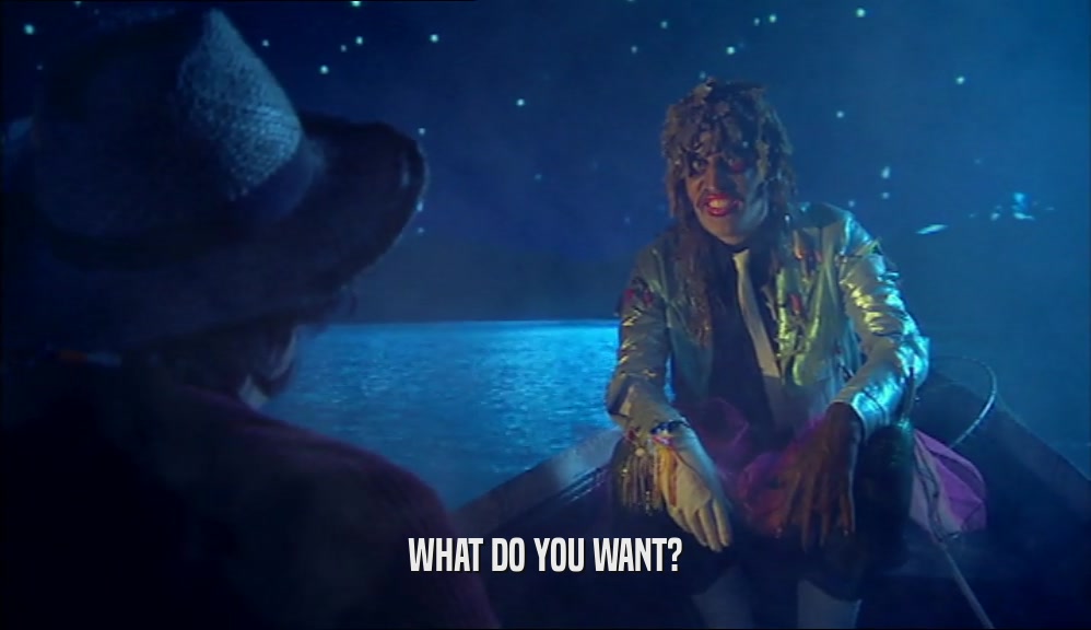 WHAT DO YOU WANT?  