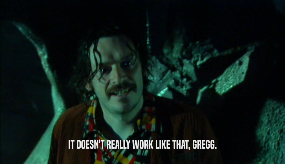 IT DOESN'T REALLY WORK LIKE THAT, GREGG.  