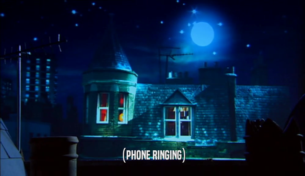 (PHONE RINGING)  