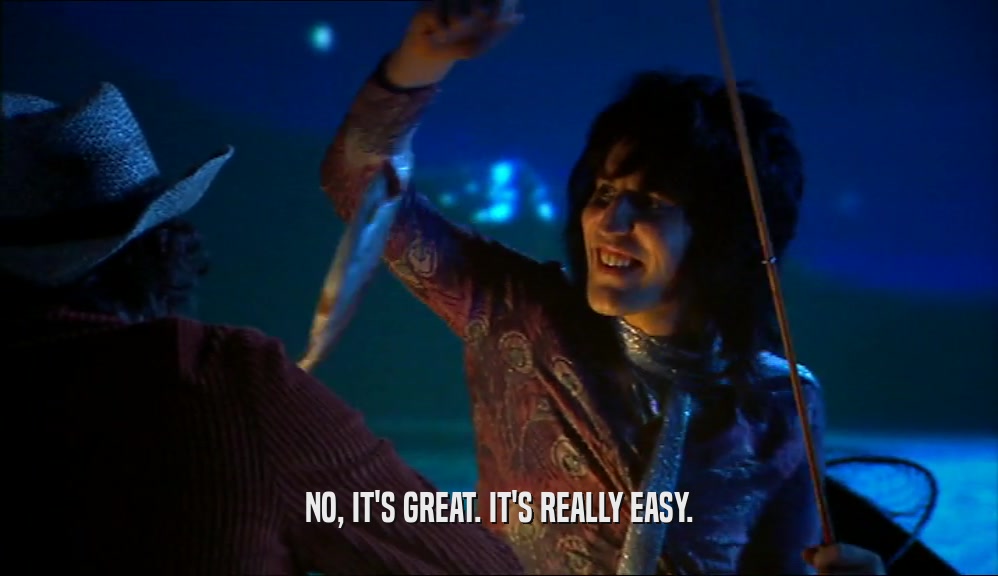 NO, IT'S GREAT. IT'S REALLY EASY.  