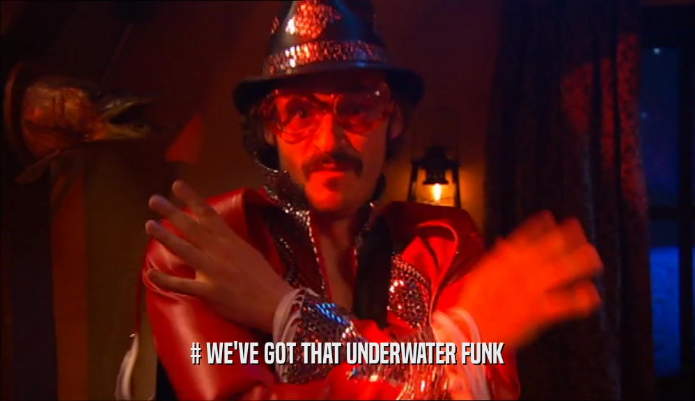 # WE'VE GOT THAT UNDERWATER FUNK  