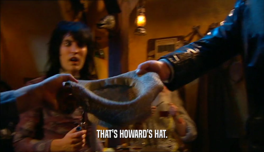 THAT'S HOWARD'S HAT.  
