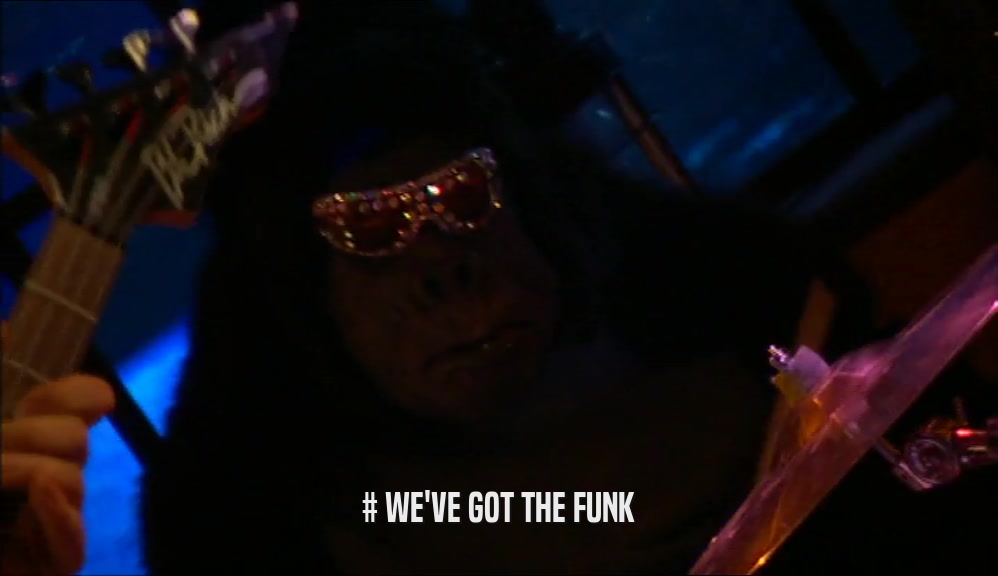 # WE'VE GOT THE FUNK  