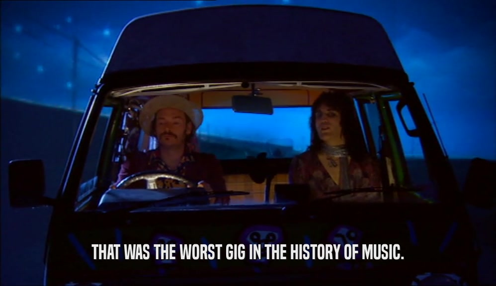 THAT WAS THE WORST GIG IN THE HISTORY OF MUSIC.  