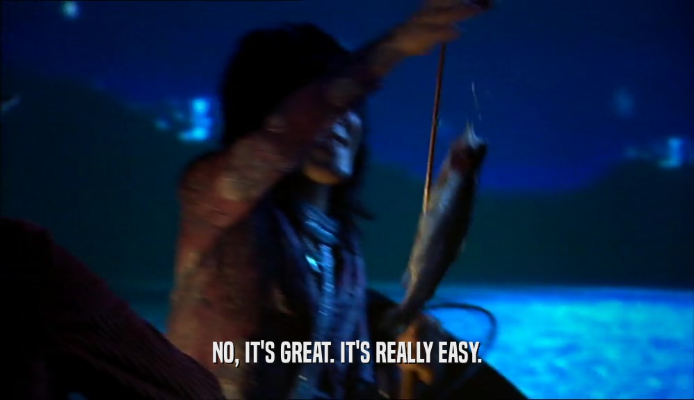 NO, IT'S GREAT. IT'S REALLY EASY.  