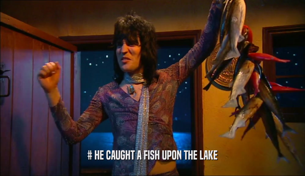 # HE CAUGHT A FISH UPON THE LAKE  