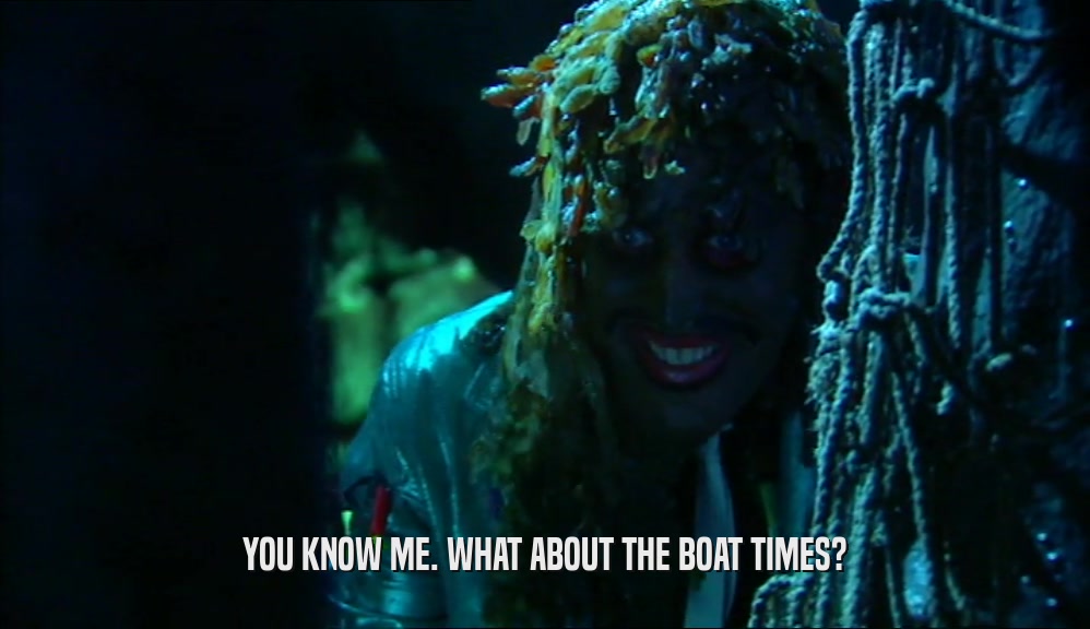 YOU KNOW ME. WHAT ABOUT THE BOAT TIMES?  