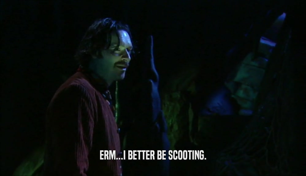 ERM...I BETTER BE SCOOTING.  