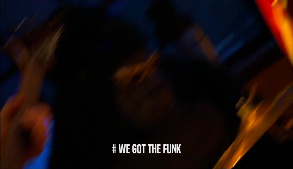# WE GOT THE FUNK  