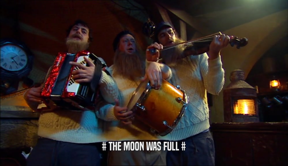 # THE MOON WAS FULL #  