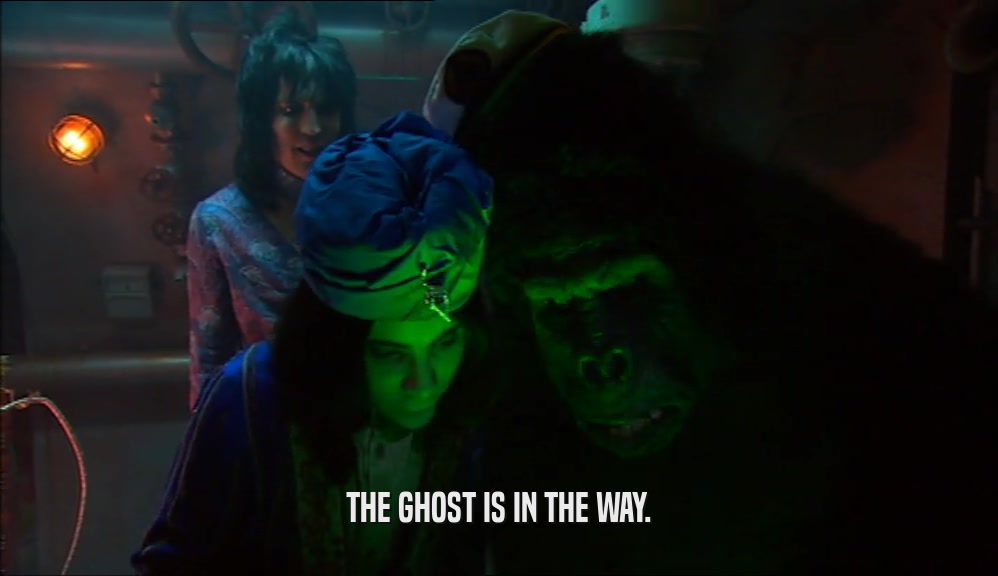 THE GHOST IS IN THE WAY.  