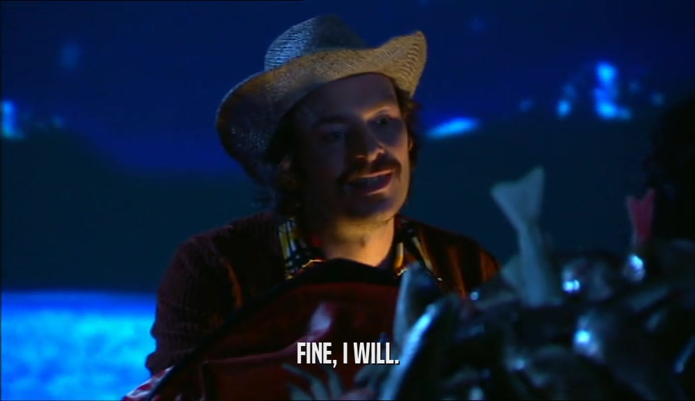 FINE, I WILL.  
