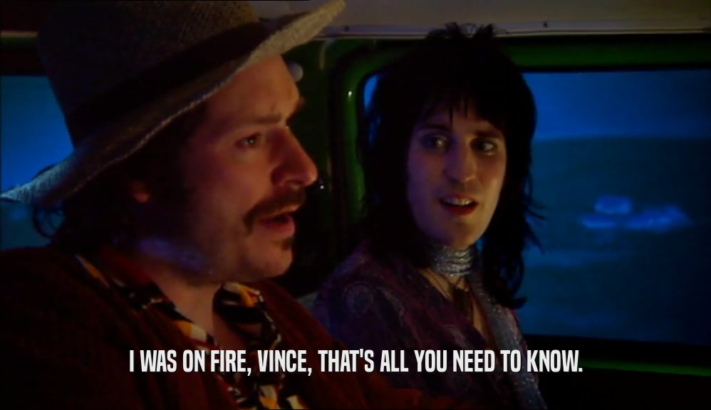 I WAS ON FIRE, VINCE, THAT'S ALL YOU NEED TO KNOW.  