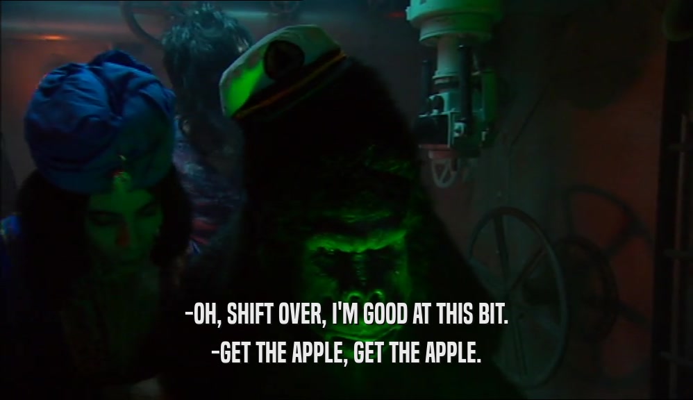 -OH, SHIFT OVER, I'M GOOD AT THIS BIT. -GET THE APPLE, GET THE APPLE. 