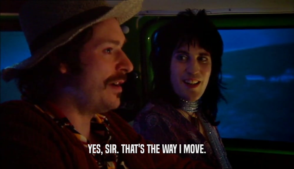 YES, SIR. THAT'S THE WAY I MOVE.  