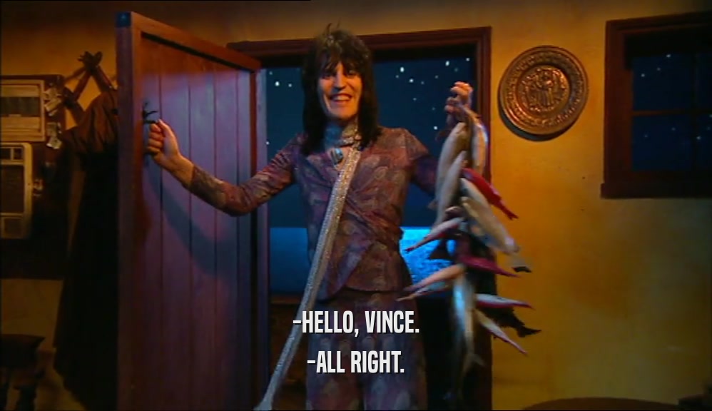 -HELLO, VINCE.
 -ALL RIGHT.
 