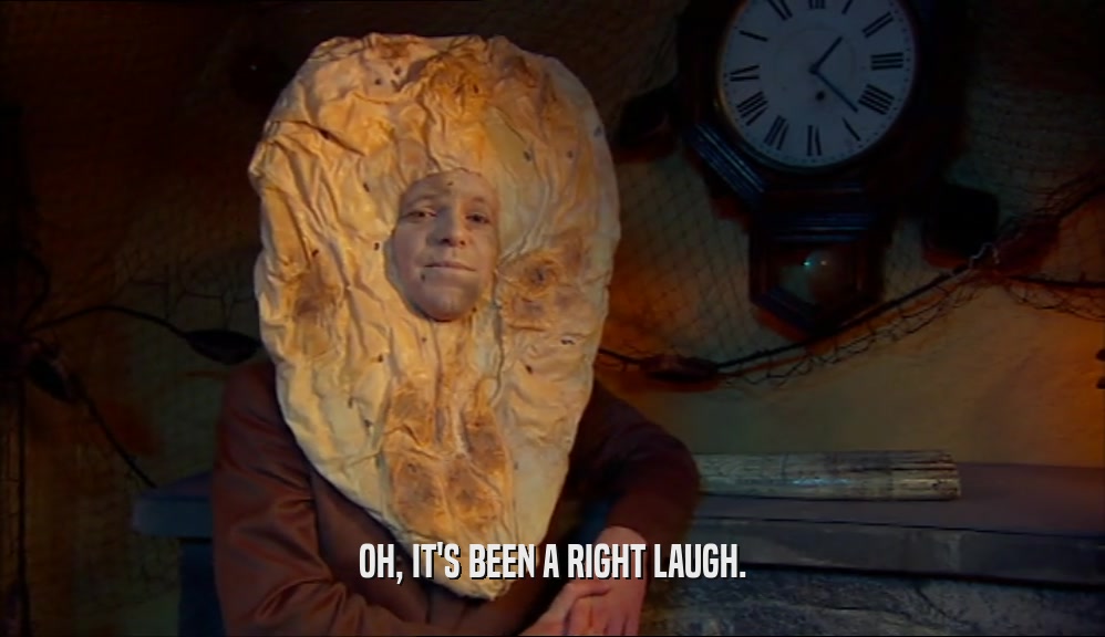 OH, IT'S BEEN A RIGHT LAUGH.  