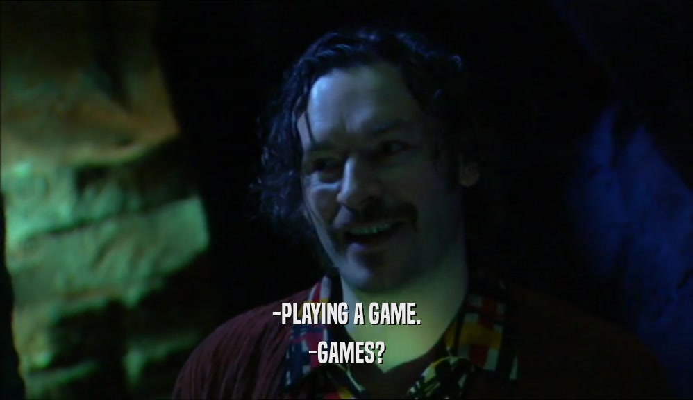 -PLAYING A GAME. -GAMES? 
