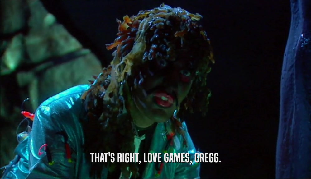 THAT'S RIGHT, LOVE GAMES, GREGG.  