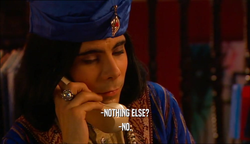 -NOTHING ELSE? -NO. 