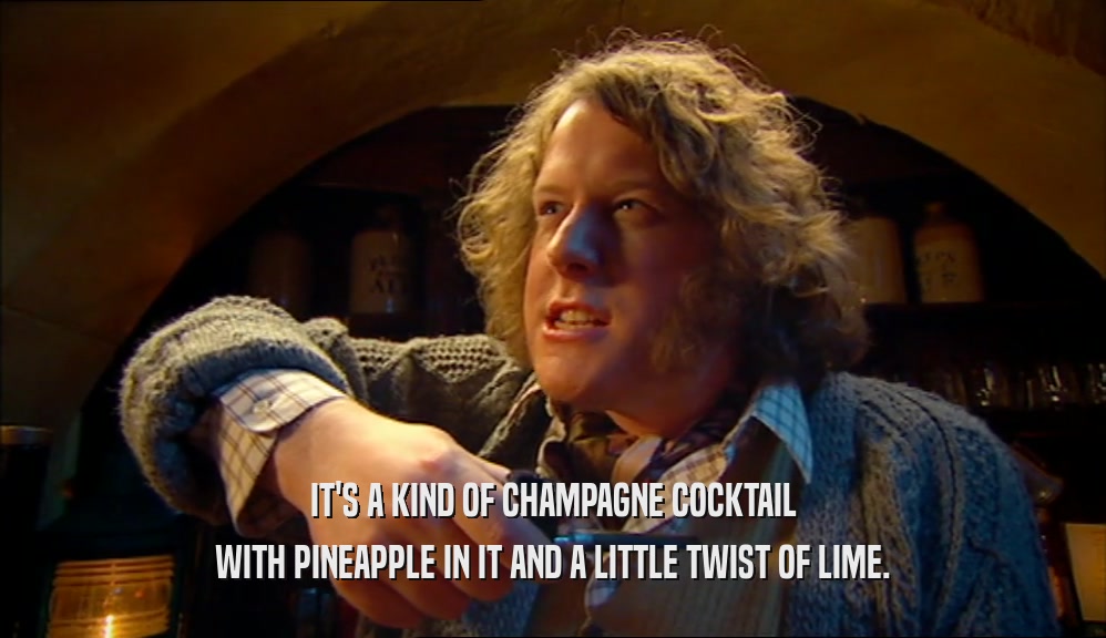 IT'S A KIND OF CHAMPAGNE COCKTAIL WITH PINEAPPLE IN IT AND A LITTLE TWIST OF LIME. 