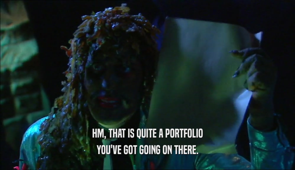 HM, THAT IS QUITE A PORTFOLIO YOU'VE GOT GOING ON THERE. 